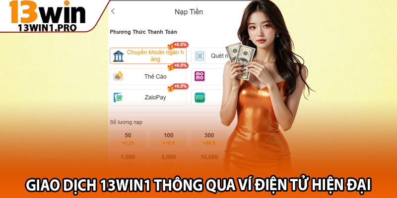 Hướng Dẫn Nạp Tiền 13win1 Chỉ Trong Vài Bước Đơn Giản 2 Giao dịch 13win1 thông qua ví điện tử hiện đại