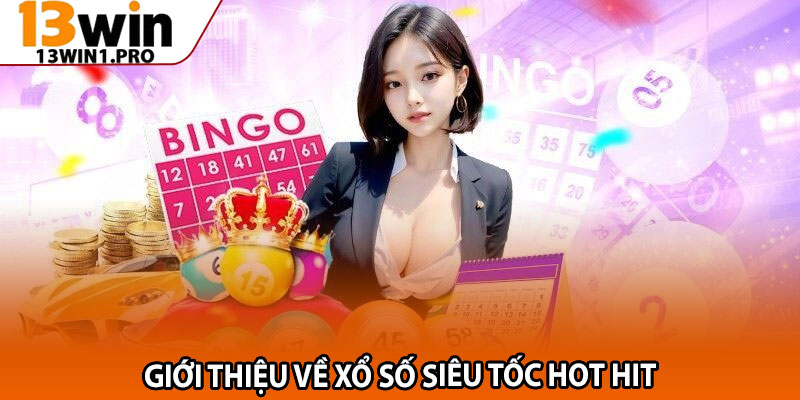 Mẹo Chơi Xổ Số Siêu Tốc – Hướng Dẫn Dành Cho Tân Thủ 2 Giới Thiệu Về Xổ Số Siêu Tốc Hot Hit