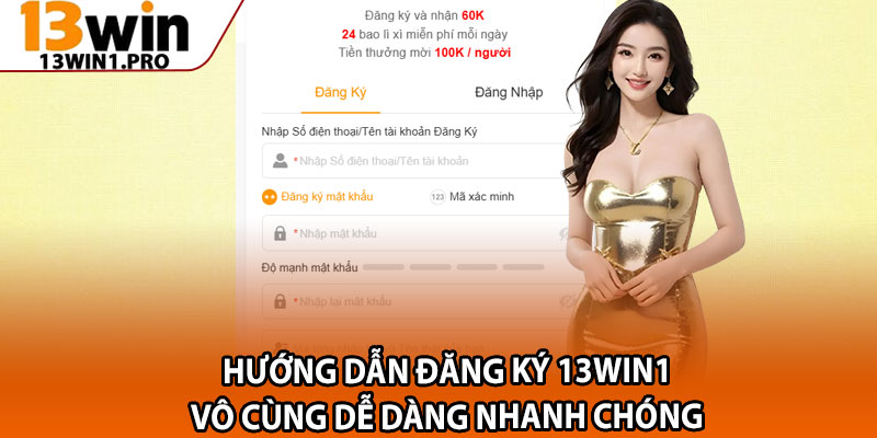 Hướng Dẫn Đăng Ký 13win1 – Tạo Tài Khoản Nhanh Trong 1 Phút 2 Hướng dẫn đăng ký 13win1 vô cùng dễ dàng nhanh chóng