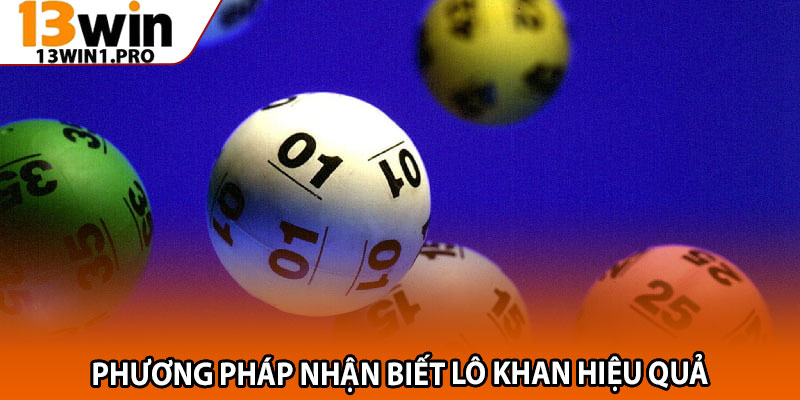 Lô Khan Là Gì? Mẹo Nhận Diện Và Bắt Cầu Chuẩn Xác 3 Phương pháp nhận biết lô khan hiệu quả