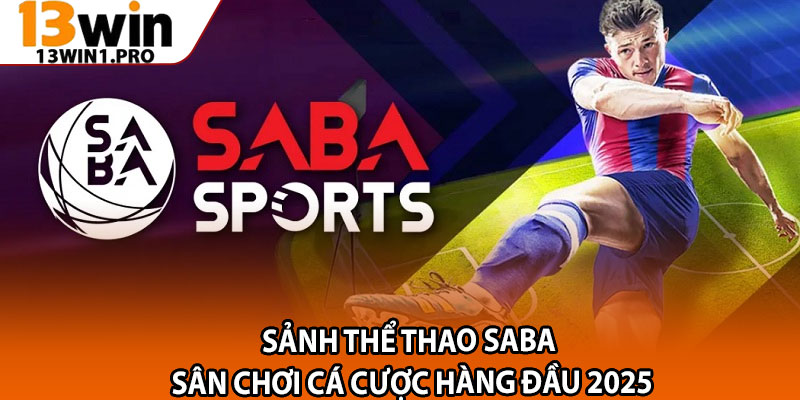 Sảnh Thể Thao Saba – Sân Chơi Cá Cược Hàng Đầu 2025 1 Sanh The Thao Saba – San Choi Ca Cuoc Hang Dau 2025