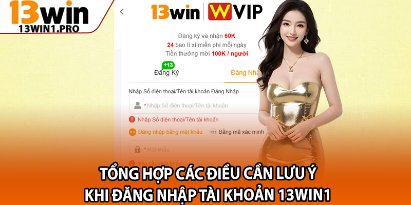 Hướng Dẫn Đăng Nhập 13win1 – Truy Cập Tài Khoản Dễ Dàng 3 Tổng hợp các điều cần lưu ý khi đăng nhập tài khoản 13win1