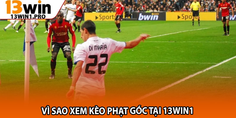 Soi Kèo Phạt Góc – Phương Pháp Dự Đoán Chuẩn Nhất 4 Vì Sao Xem Kèo Phạt Góc Tại 13win1