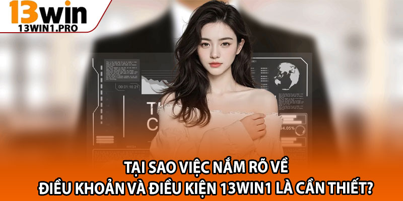 Điều Khoản Và Điều Kiện 13win1 – Cơ Sở Pháp Lý Khi Cá Cược 1 Tại sao việc nắm rõ về Điều khoản và điều kiện 13win1 là cần thiết?