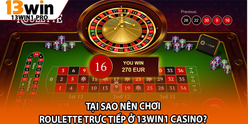 Roulette Trực Tiếp Tại 13win1 Casino – Quay Là Thắng 3 Tại sao nên chơi Roulette trực tiếp ở 13win1 Casino?
