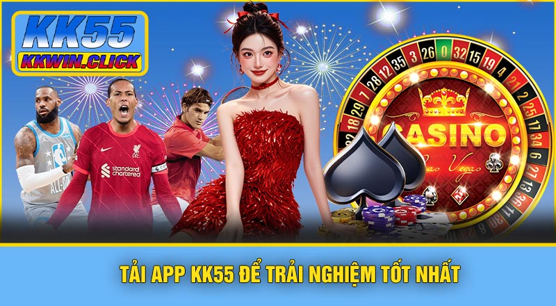 Link Truy Cập KK55 – Trang Chủ Chính Thức Nhanh Chóng & An Toàn 2026 4 Tải app KK55 để trải nghiệm tốt nhất
