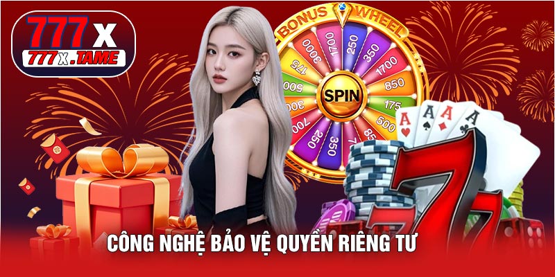 Quyền Riêng Tư 777X – Bảo Vệ Thông Tin Người Chơi 2026 3 Công Nghệ Bảo Vệ Quyền Riêng Tư