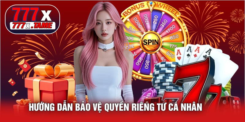 Quyền Riêng Tư 777X – Bảo Vệ Thông Tin Người Chơi 2026 4 Hướng Dẫn Bảo Vệ Quyền Riêng Tư Cá Nhân